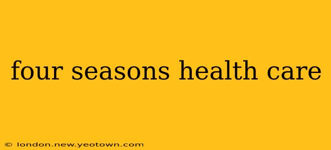 four seasons health care