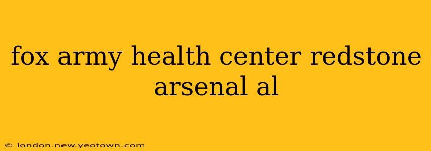 fox army health center redstone arsenal al