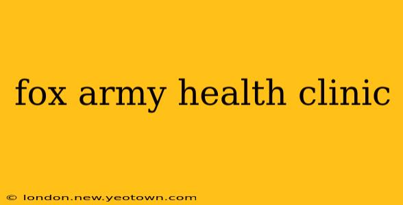fox army health clinic