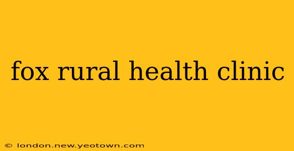 fox rural health clinic