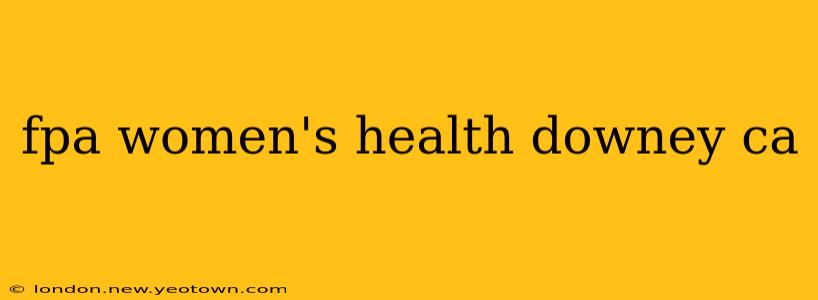 fpa women's health downey ca