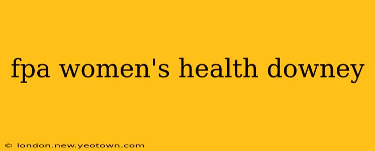 fpa women's health downey