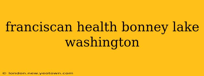 franciscan health bonney lake washington
