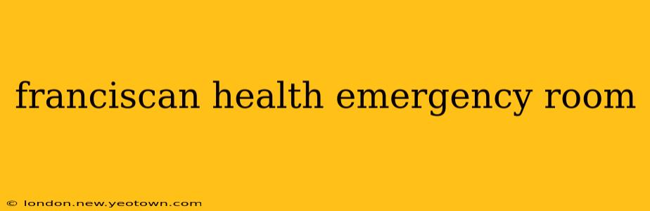 franciscan health emergency room