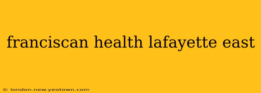 franciscan health lafayette east