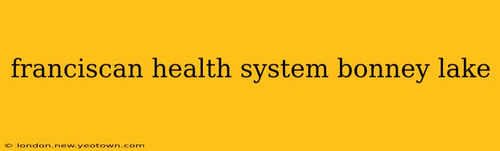 franciscan health system bonney lake