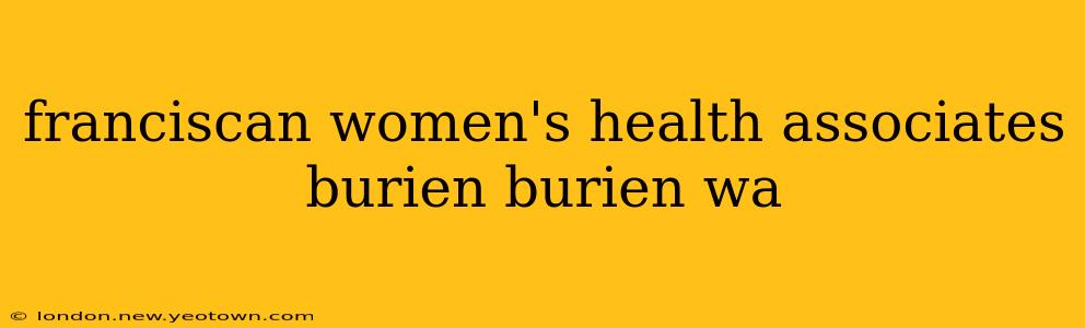franciscan women's health associates burien burien wa