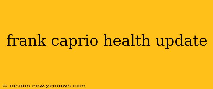 frank caprio health update