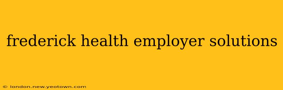 frederick health employer solutions
