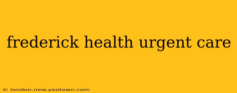 frederick health urgent care