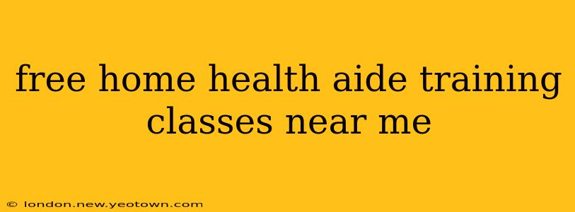 free home health aide training classes near me