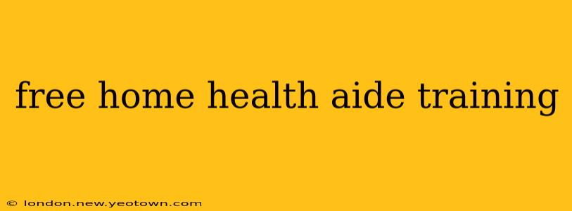 free home health aide training