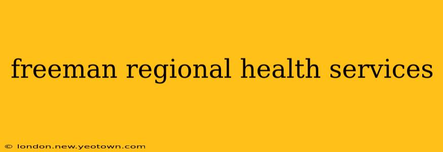 freeman regional health services
