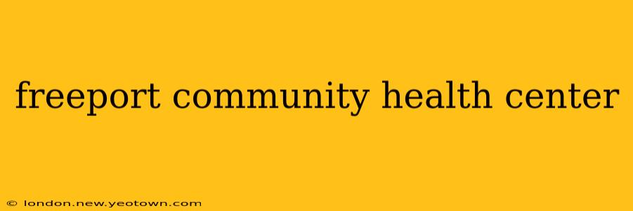 freeport community health center
