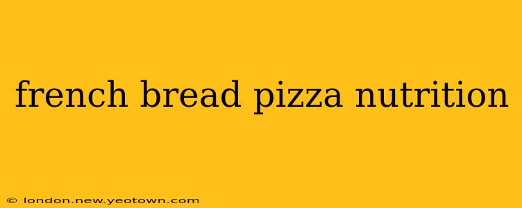 french bread pizza nutrition