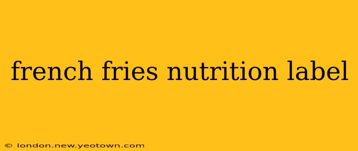 french fries nutrition label