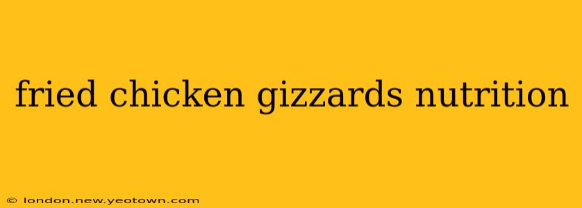 fried chicken gizzards nutrition