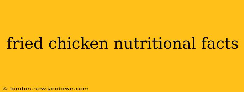 fried chicken nutritional facts