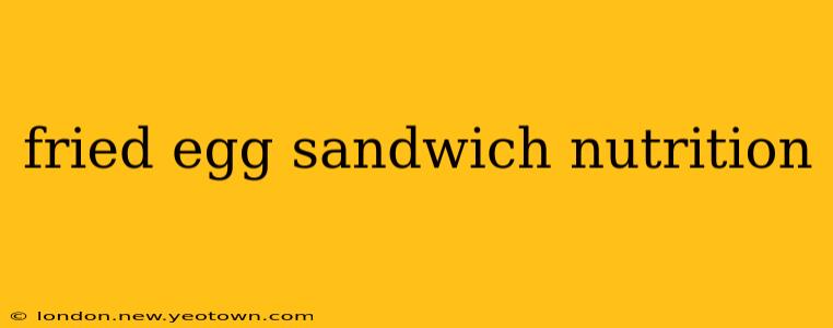 fried egg sandwich nutrition