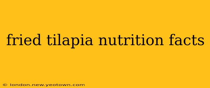 fried tilapia nutrition facts