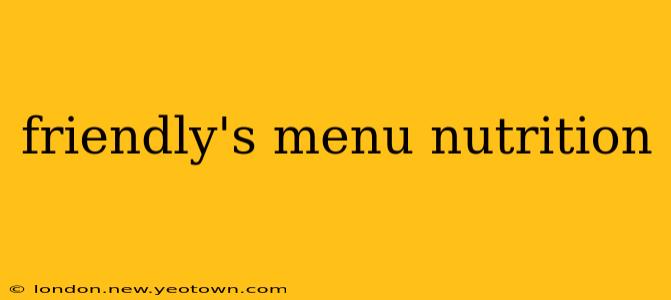 friendly's menu nutrition