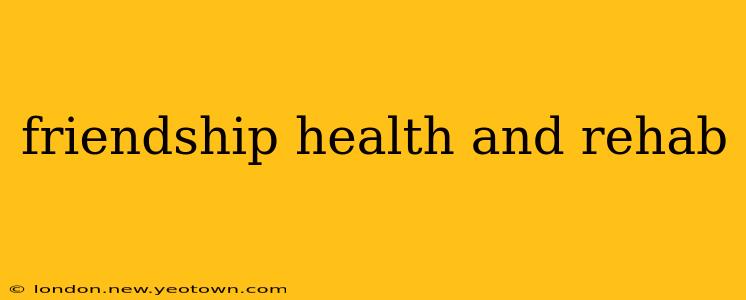 friendship health and rehab