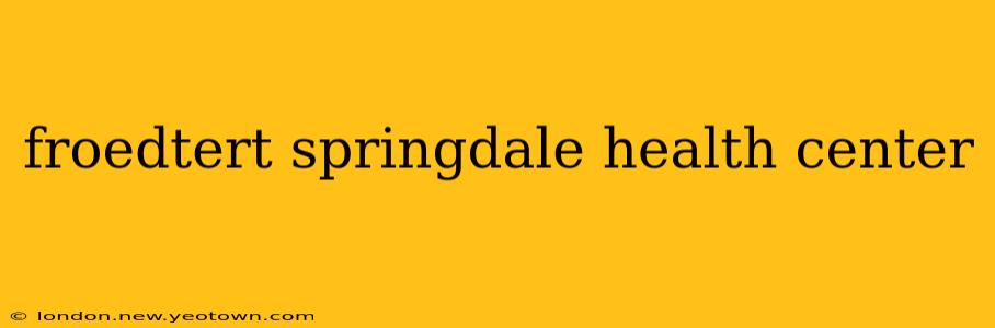 froedtert springdale health center