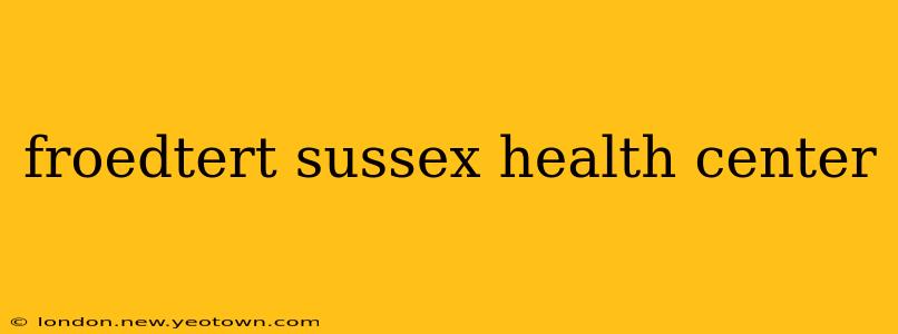 froedtert sussex health center