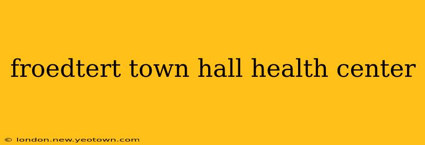 froedtert town hall health center