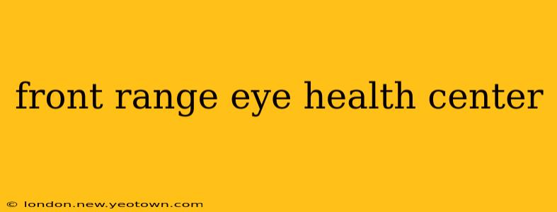 front range eye health center