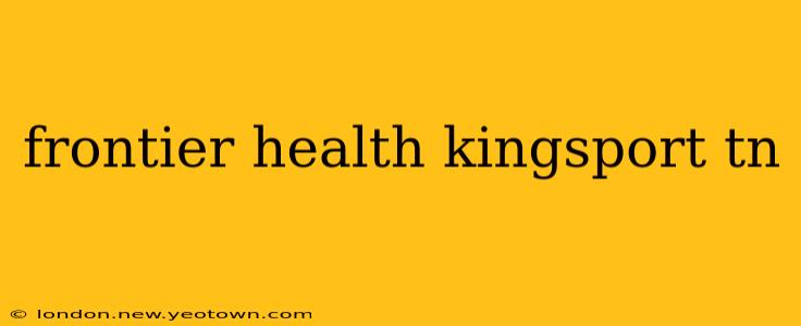 frontier health kingsport tn