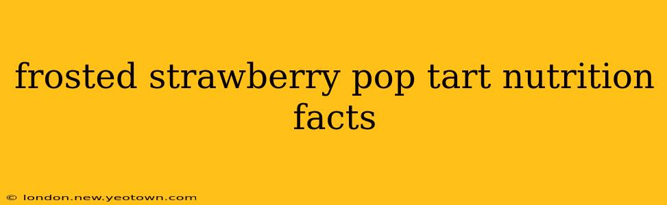 frosted strawberry pop tart nutrition facts
