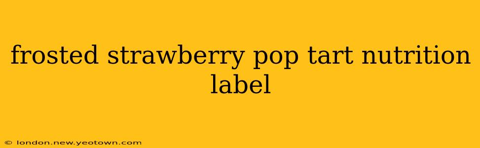 frosted strawberry pop tart nutrition label