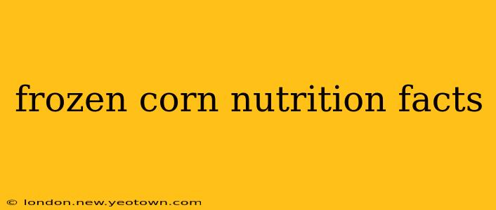 frozen corn nutrition facts