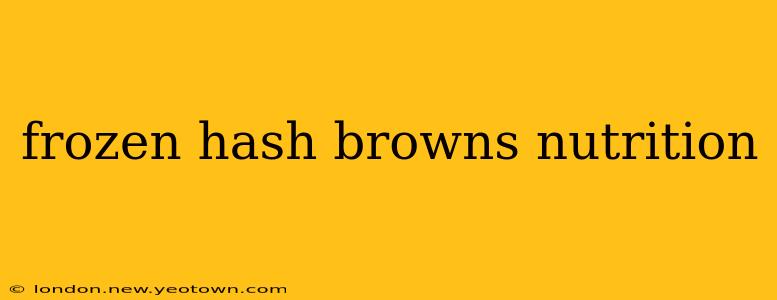 frozen hash browns nutrition