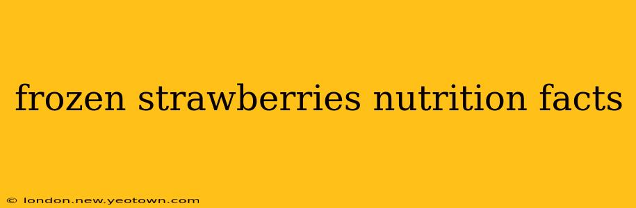 frozen strawberries nutrition facts