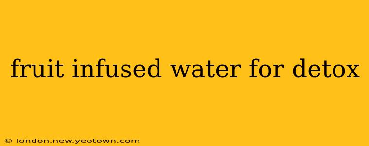 fruit infused water for detox