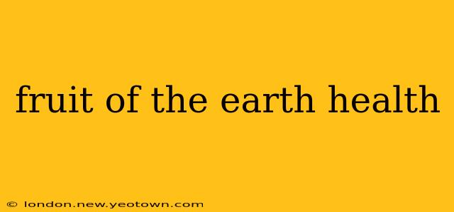 fruit of the earth health