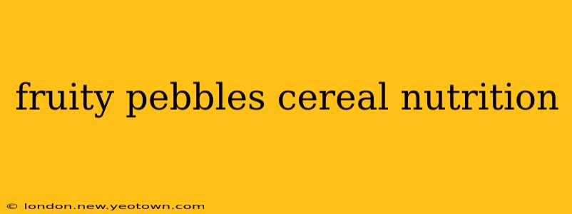 fruity pebbles cereal nutrition
