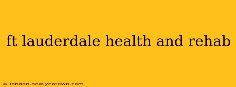 ft lauderdale health and rehab