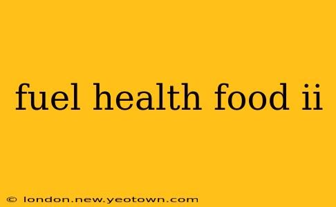 fuel health food ii