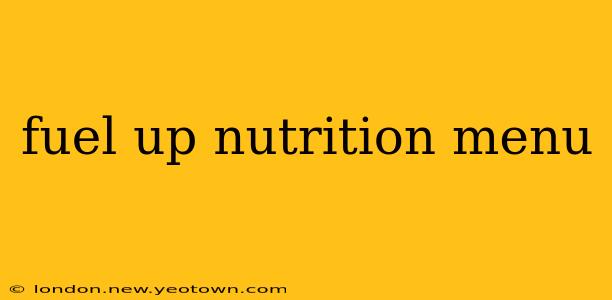 fuel up nutrition menu