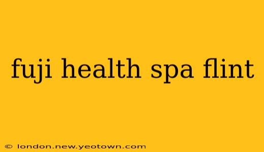 fuji health spa flint