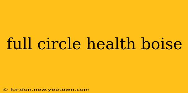 full circle health boise