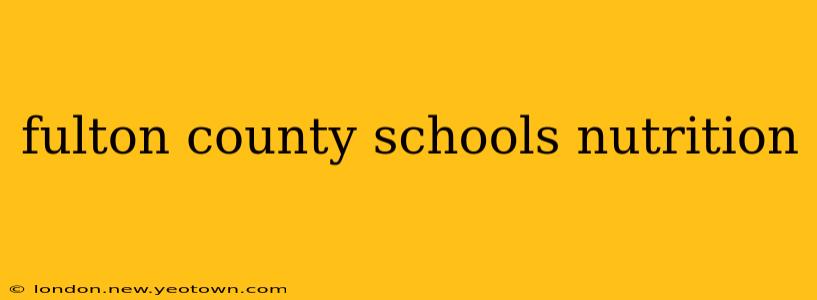 fulton county schools nutrition