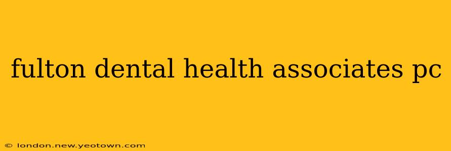 fulton dental health associates pc
