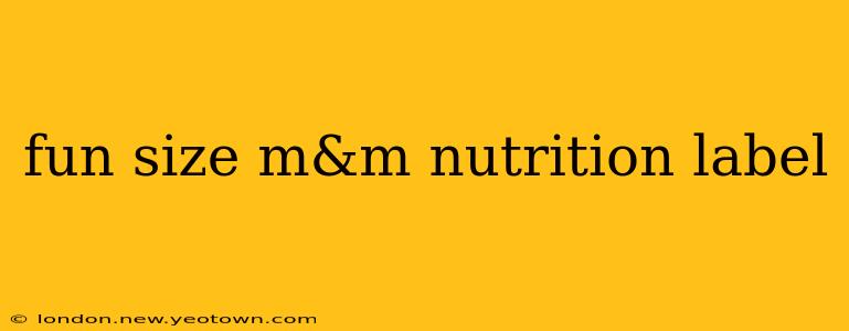 fun size m&m nutrition label