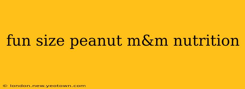 fun size peanut m&m nutrition