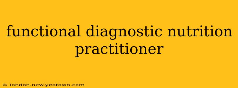 functional diagnostic nutrition practitioner
