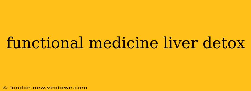 functional medicine liver detox